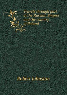 Travels Through Part of the Russian Empire and the Country of Poland (Paperback)