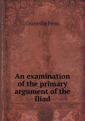 An Examination of the Primary Argument of the Iliad (Paperback)