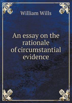An Essay on the Rationale of Circumstantial Evidence (Paperback)
