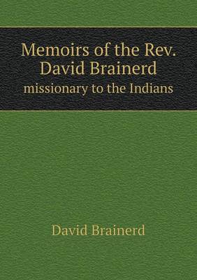 Memoirs of the REV. David Brainerd Missionary to the Indians (Paperback)