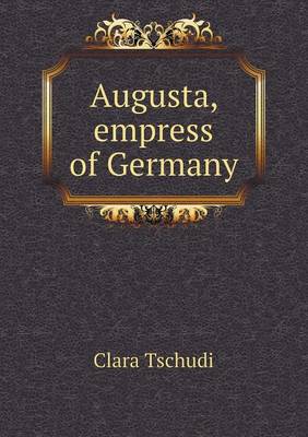 Augusta, Empress of Germany (Paperback)