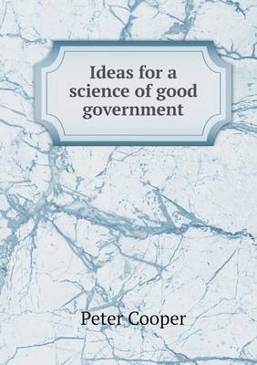Ideas for a Science of Good Government (Paperback)