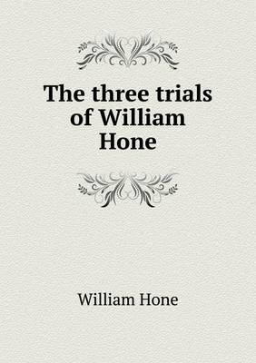 The Three Trials of William Hone (Paperback)