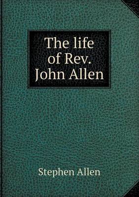 The Life of REV. John Allen (Paperback)