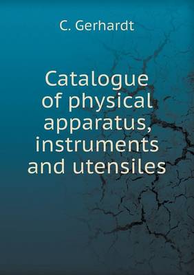 Catalogue of Physical Apparatus, Instruments and Utensiles (Paperback)