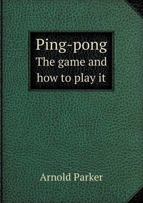 Ping-Pong the Game and How to Play It (Paperback)