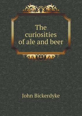 The Curiosities of Ale and Beer (Paperback)