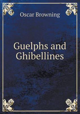 Guelphs and Ghibellines (Paperback)