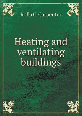 Heating and Ventilating Buildings (Paperback)