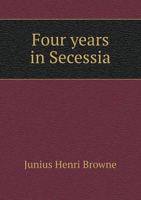 Four Years in Secessia (Paperback)