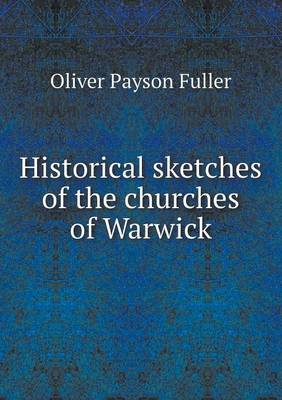 Historical Sketches of the Churches of Warwick (Paperback)