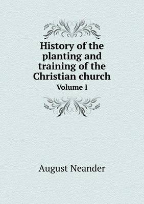 History of the Planting and Training of the Christian Church Volume I (Paperback)