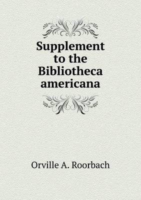 Supplement to the Bibliotheca Americana (Paperback)