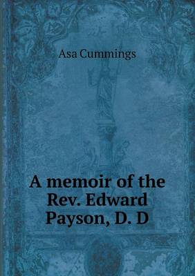 A Memoir of the REV. Edward Payson, D. D (Paperback)