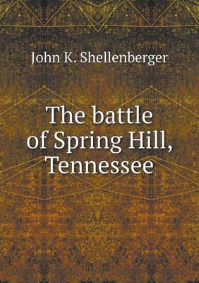 The Battle of Spring Hill, Tennessee (Paperback)