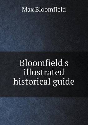 Bloomfield's Illustrated Historical Guide (Paperback)