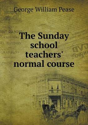 The Sunday School Teachers' Normal Course (Paperback)