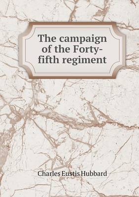 The Campaign of the Forty-Fifth Regiment (Paperback)