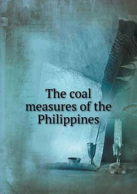 The Coal Measures of the Philippines (Paperback)