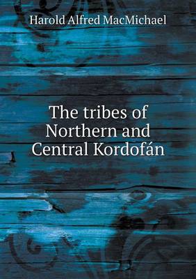 The Tribes of Northern and Central Kordofan (Paperback)