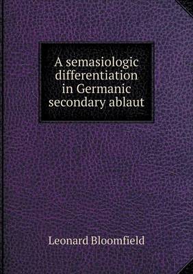 A Semasiologic Differentiation in Germanic Secondary Ablaut (Paperback)