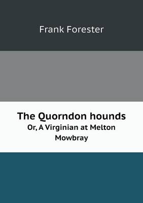 The Quorndon Hounds Or, a Virginian at Melton Mowbray (Paperback)