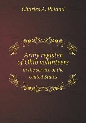 Army Register of Ohio Volunteers in the Service of the United States (Paperback)