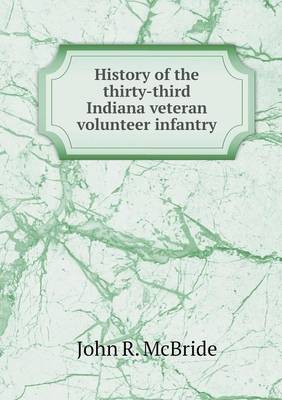 History of the Thirty-Third Indiana Veteran Volunteer Infantry (Paperback)
