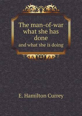 The Man-Of-War What She Has Done and What She Is Doing (Paperback)