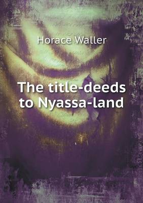 The Title-Deeds to Nyassa-Land (Paperback)