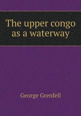 The Upper Congo as a Waterway (Paperback)