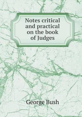 Notes Critical and Practical on the Book of Judges (Paperback)