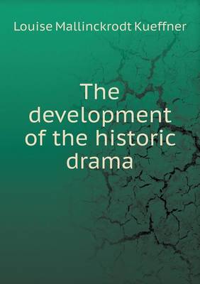The Development of the Historic Drama (Paperback)