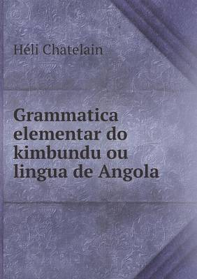 Grammatica Elementar Do Kimbundu Ou Lingua de Angola (Paperback)