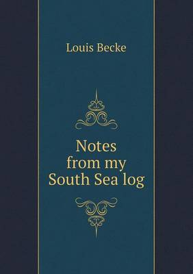 Notes from My South Sea Log (Paperback)