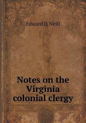 Notes on the Virginia Colonial Clergy (Paperback)