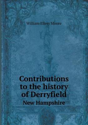 Contributions to the History of Derryfield New Hampshire (Paperback)