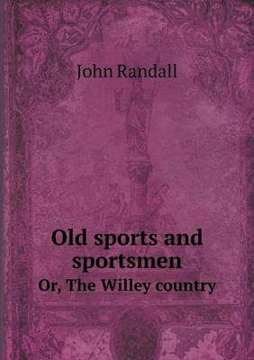 Old Sports and Sportsmen Or, the Willey Country (Paperback)