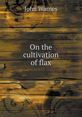 On the Cultivation of Flax (Paperback)