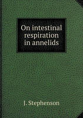 On Intestinal Respiration in Annelids (Paperback)