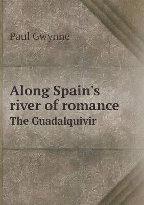 Along Spain's River of Romance the Guadalquivir (Paperback)