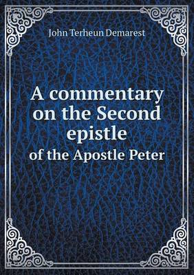 A Commentary on the Second Epistle of the Apostle Peter (Paperback)