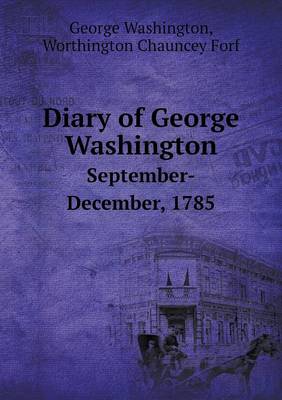 Diary of George Washington September-December, 1785 (Paperback)