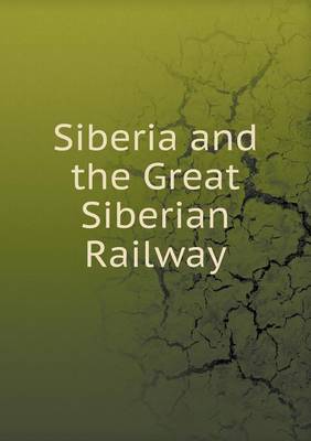 Siberia and the Great Siberian Railway (Paperback)