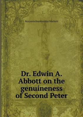 Dr. Edwin A. Abbott on the Genuineness of Second Peter (Paperback)