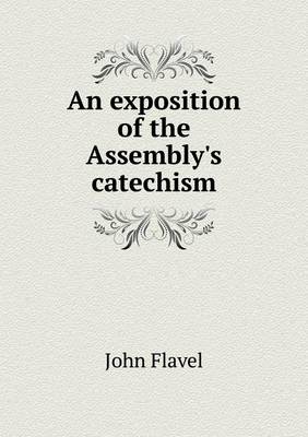 An exposition of the Assembly's catechism (Paperback)