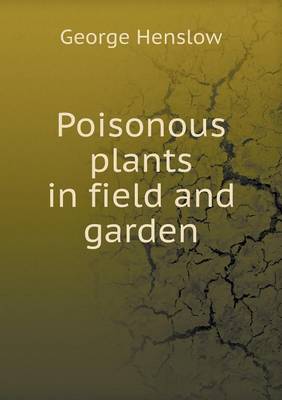 Poisonous Plants in Field and Garden (Paperback)