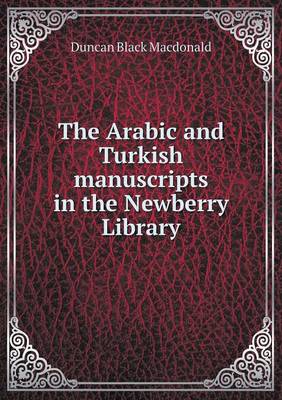 The Arabic and Turkish Manuscripts in the Newberry Library (Paperback)