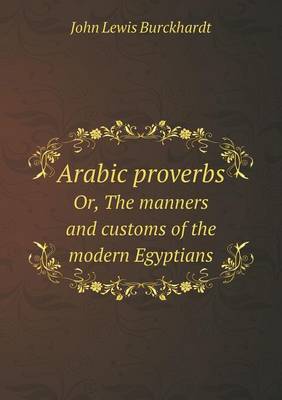 Arabic Proverbs Or, the Manners and Customs of the Modern Egyptians (Paperback)