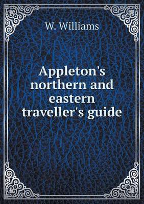 Appleton's Northern and Eastern Traveller's Guide (Paperback)